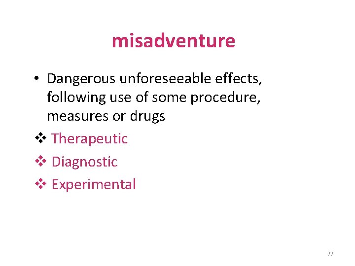 misadventure • Dangerous unforeseeable effects, following use of some procedure, measures or drugs v