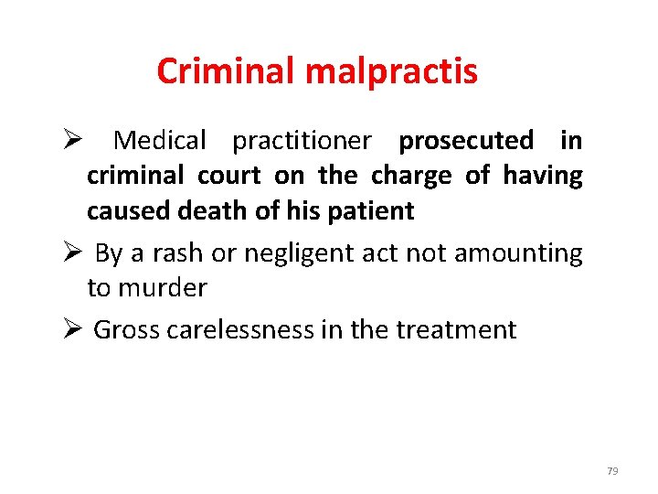 Criminal malpractis Ø Medical practitioner prosecuted in criminal court on the charge of having