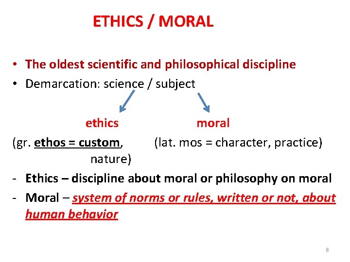 ETHICS / MORAL • The oldest scientific and philosophical discipline • Demarcation: science /