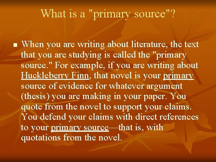 What is a "primary source"? n When you are writing about literature, the text
