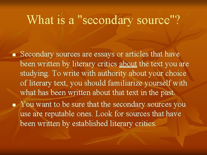 What is a "secondary source"? n n Secondary sources are essays or articles that