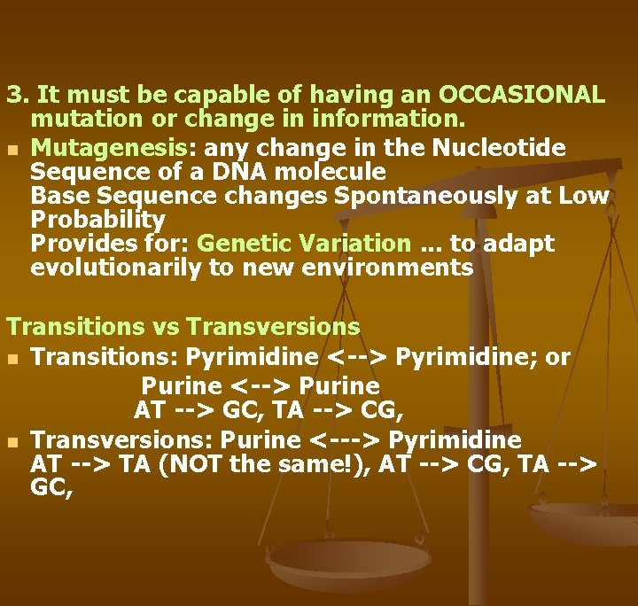 3. It must be capable of having an OCCASIONAL mutation or change in information.