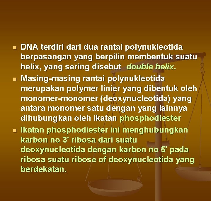 n n n DNA terdiri dari dua rantai polynukleotida berpasangan yang berpilin membentuk suatu
