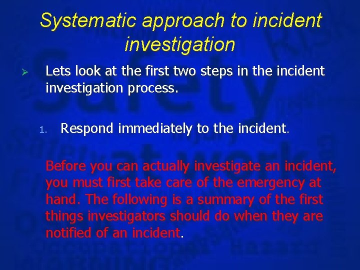 Systematic approach to incident investigation Ø Lets look at the first two steps in