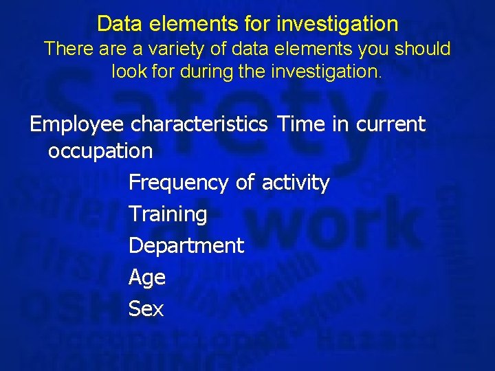 Data elements for investigation There a variety of data elements you should look for