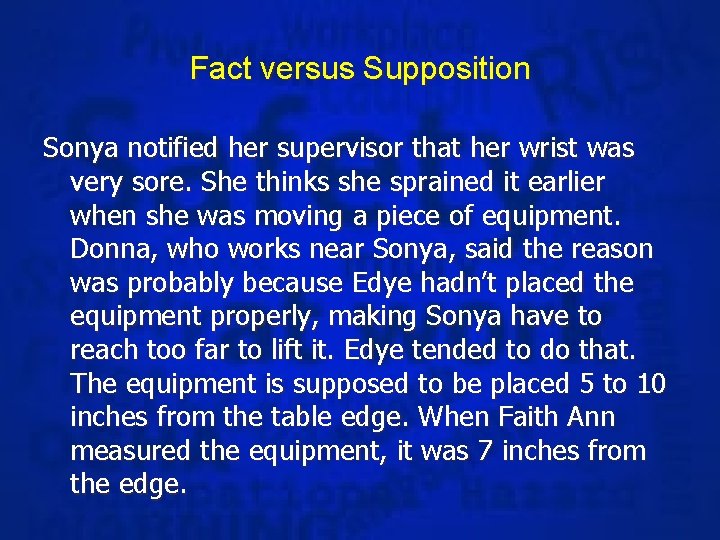 Fact versus Supposition Sonya notified her supervisor that her wrist was very sore. She