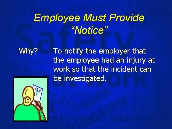 Employee Must Provide “Notice” Why? To notify the employer that the employee had an