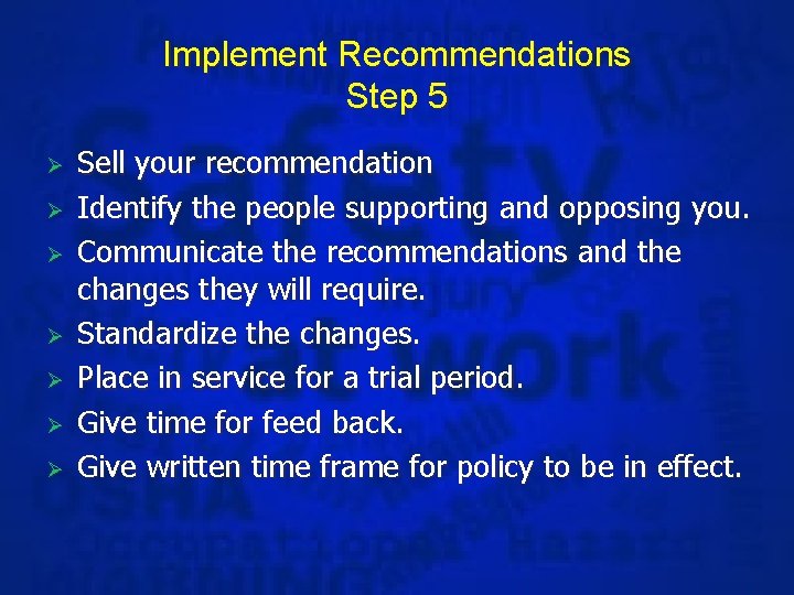 Implement Recommendations Step 5 Ø Ø Ø Ø Sell your recommendation Identify the people