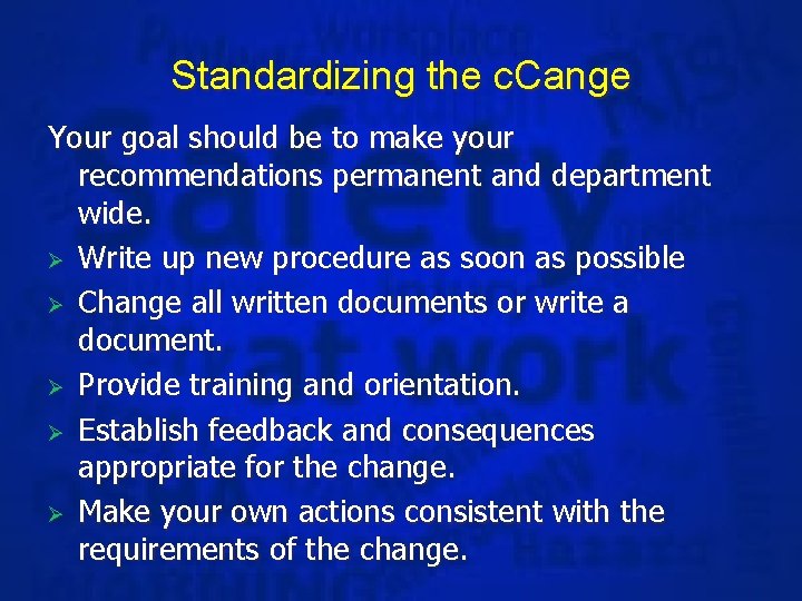 Standardizing the c. Cange Your goal should be to make your recommendations permanent and