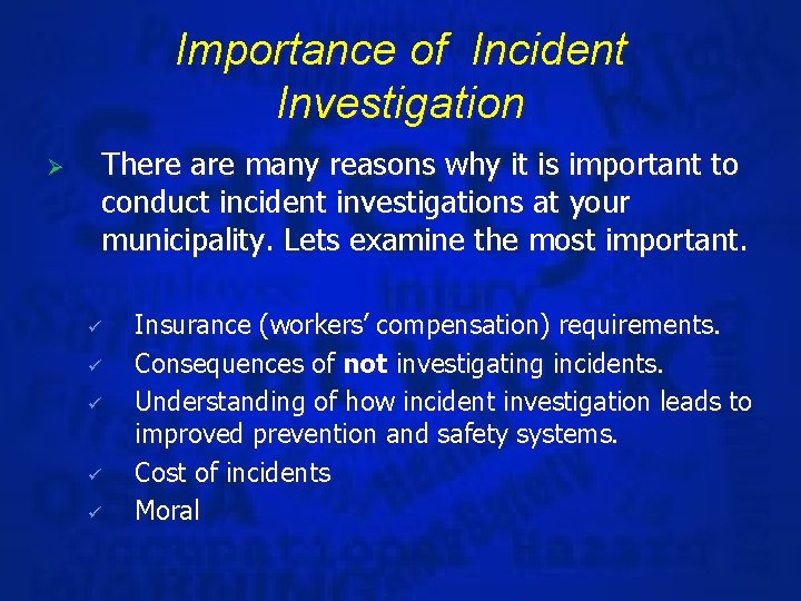 Importance of Incident Investigation Ø There are many reasons why it is important to