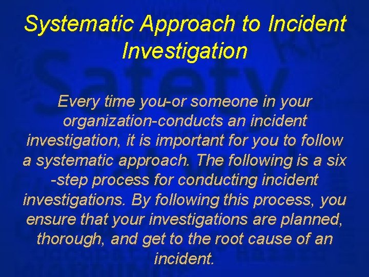Systematic Approach to Incident Investigation Every time you-or someone in your organization-conducts an incident