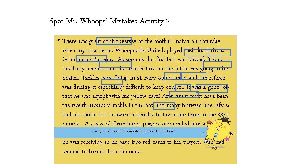 Spot Mr. Whoops’ Mistakes Activity 2 • There was great controuversey at the football