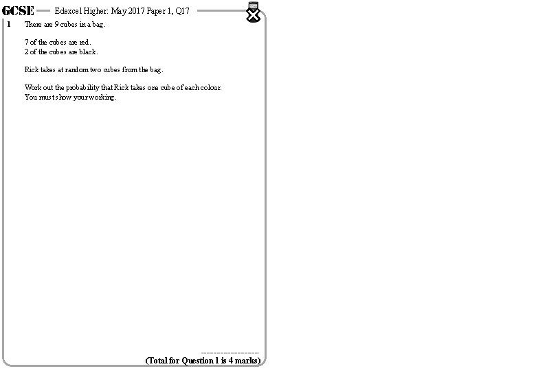 GCSE 1 Edexcel Higher: May 2017 Paper 1, Q 17 There are 9 cubes