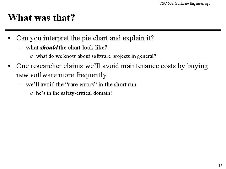 CSC 508, Software Engineering I What was that? • Can you interpret the pie