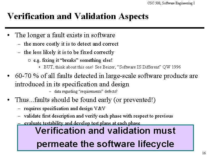 CSC 508, Software Engineering I Verification and Validation Aspects • The longer a fault