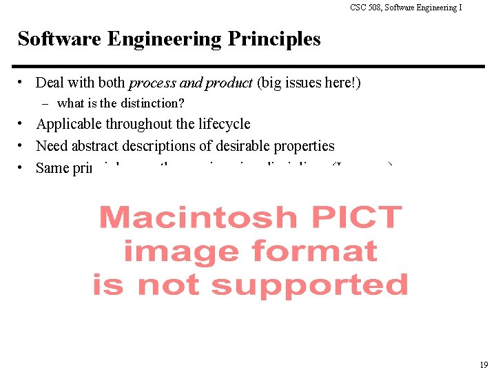 CSC 508, Software Engineering I Software Engineering Principles • Deal with both process and