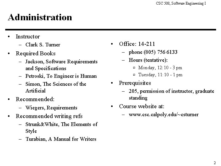 CSC 508, Software Engineering I Administration • Instructor – Clark S. Turner • Required