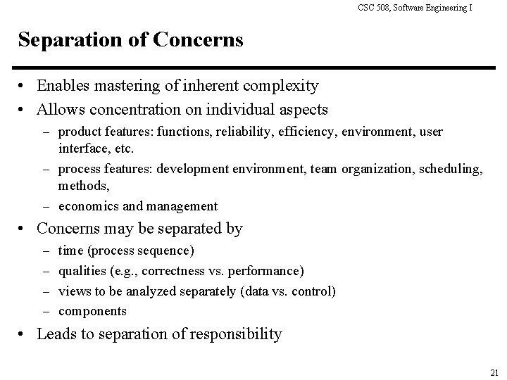 CSC 508, Software Engineering I Separation of Concerns • Enables mastering of inherent complexity