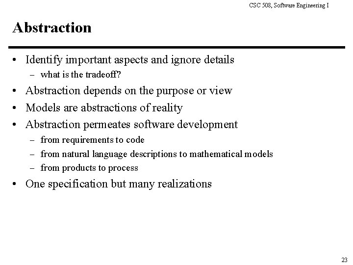 CSC 508, Software Engineering I Abstraction • Identify important aspects and ignore details –