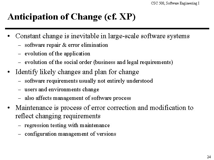 CSC 508, Software Engineering I Anticipation of Change (cf. XP) • Constant change is