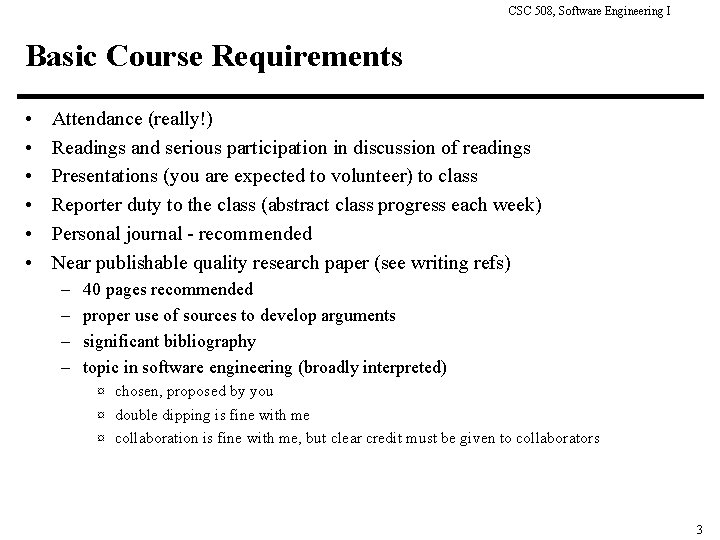 CSC 508, Software Engineering I Basic Course Requirements • • • Attendance (really!) Readings