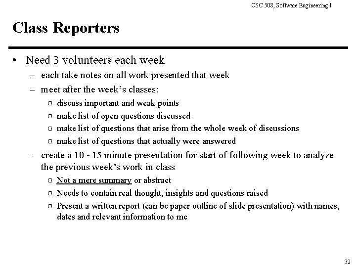 CSC 508, Software Engineering I Class Reporters • Need 3 volunteers each week –