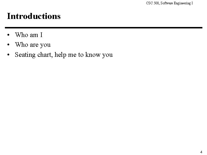 CSC 508, Software Engineering I Introductions • Who am I • Who are you