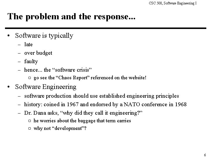 CSC 508, Software Engineering I The problem and the response. . . • Software