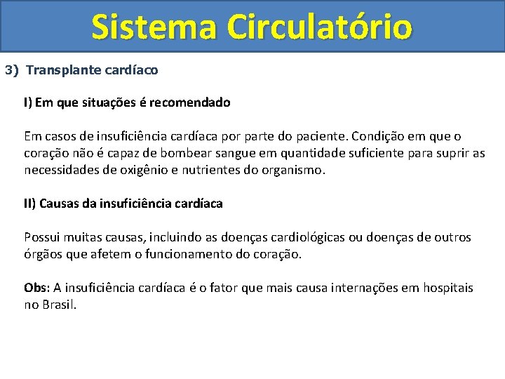 Sistema Circulatório 3) Transplante cardíaco I) Em que situações é recomendado Em casos de