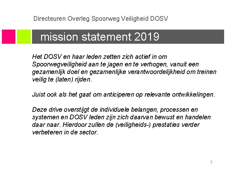 Directeuren Overleg Spoorweg Veiligheid DOSV mission statement 2019 Het DOSV en haar leden zetten