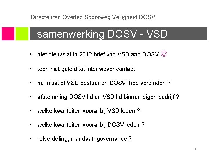 Directeuren Overleg Spoorweg Veiligheid DOSV samenwerking DOSV - VSD • niet nieuw: al in