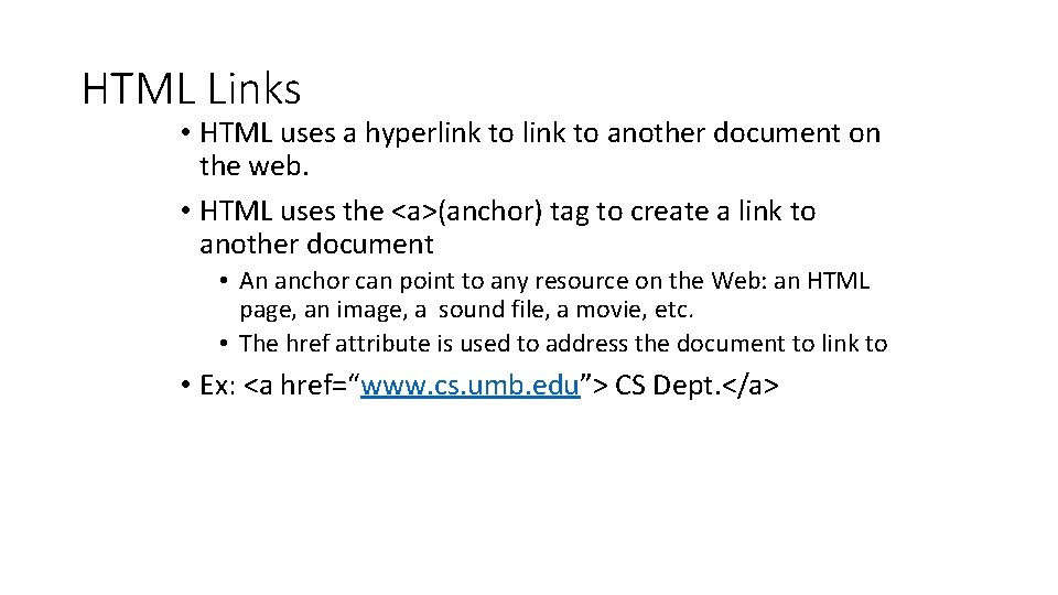 HTML Links • HTML uses a hyperlink to another document on the web. •