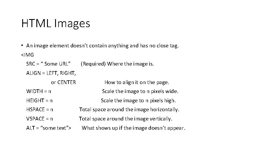 HTML Images • An image element doesn’t contain anything and has no close tag.
