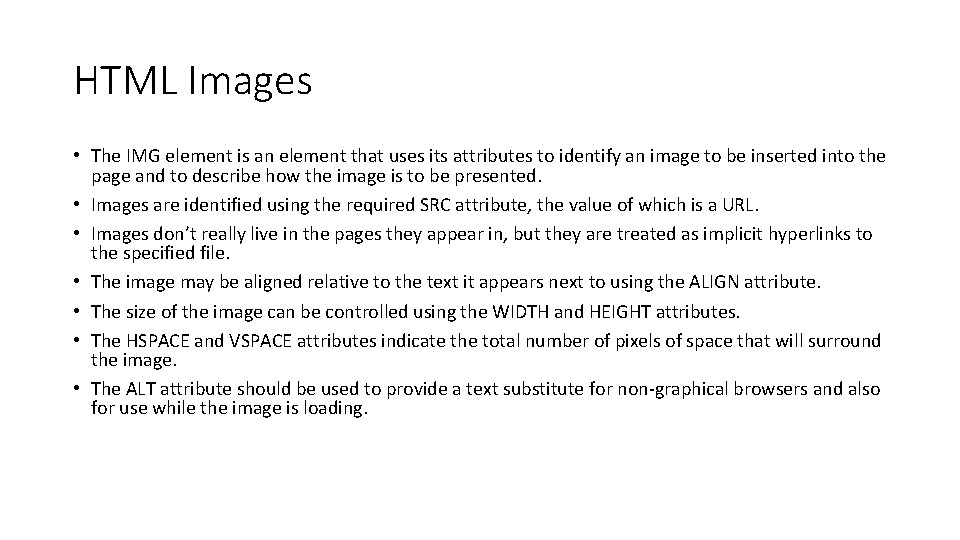 HTML Images • The IMG element is an element that uses its attributes to