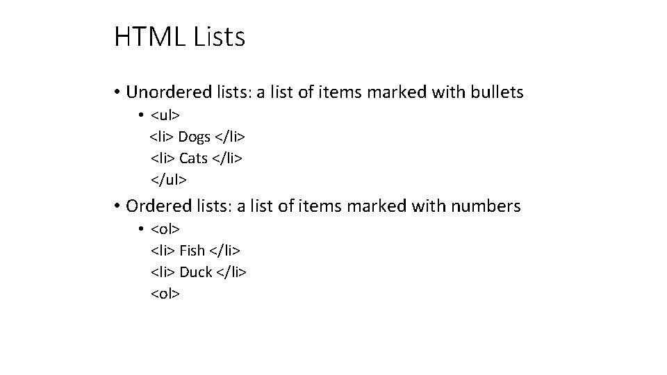 HTML Lists • Unordered lists: a list of items marked with bullets • <ul>