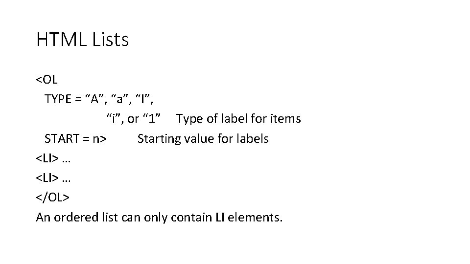 HTML Lists <OL TYPE = “A”, “a”, “I”, “i”, or “ 1” Type of