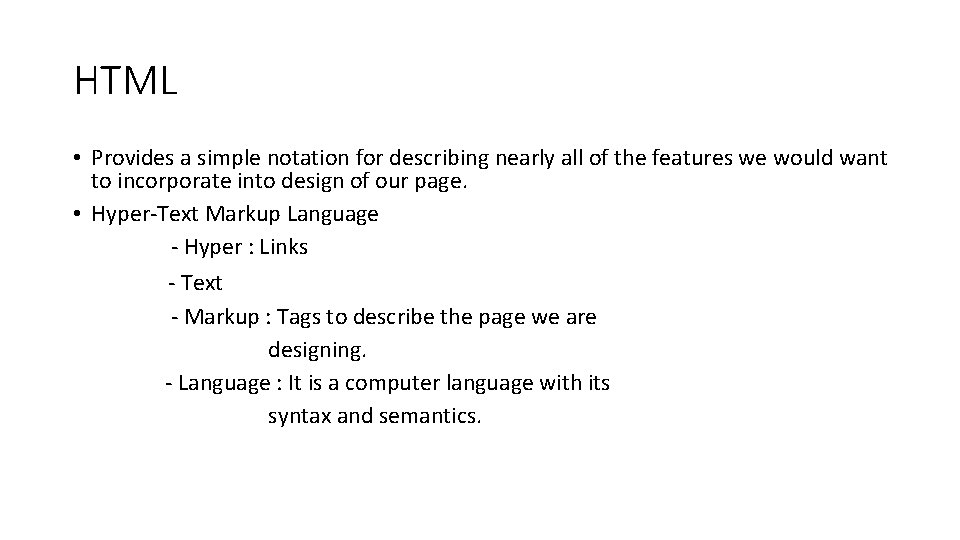 HTML • Provides a simple notation for describing nearly all of the features we