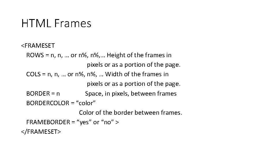 HTML Frames <FRAMESET ROWS = n, n, … or n%, … Height of the