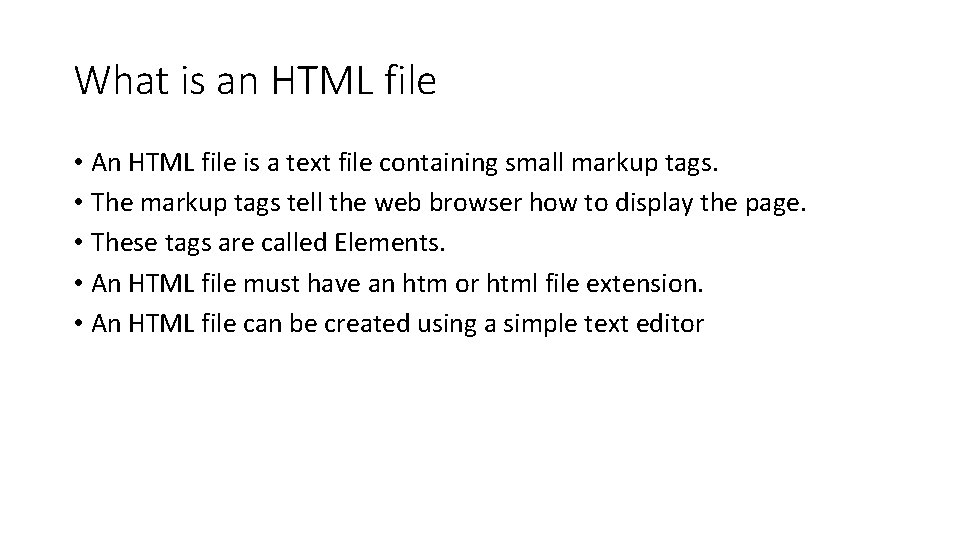 What is an HTML file • An HTML file is a text file containing