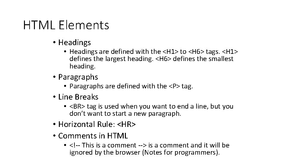 HTML Elements • Headings are defined with the <H 1> to <H 6> tags.