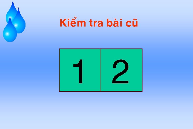 Kieåm tra baøi cuõ 13 2 