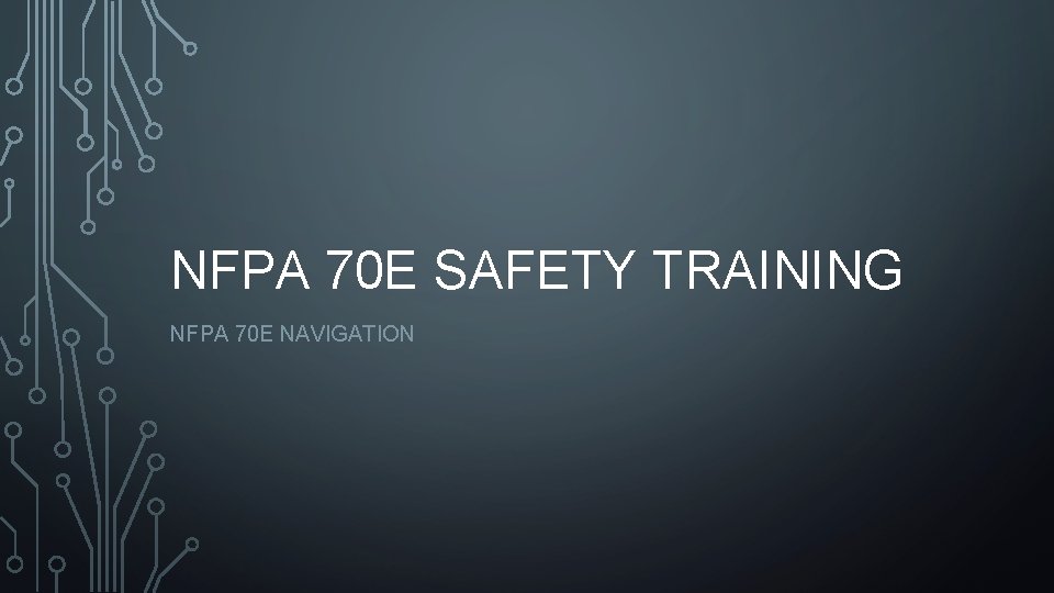 NFPA 70 E SAFETY TRAINING NFPA 70 E NAVIGATION 