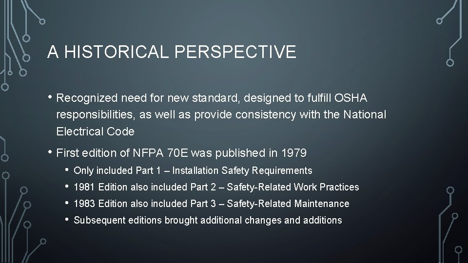 A HISTORICAL PERSPECTIVE • Recognized need for new standard, designed to fulfill OSHA responsibilities,