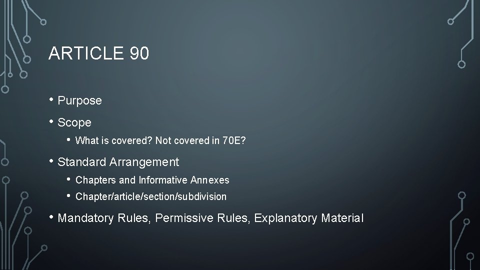 ARTICLE 90 • Purpose • Scope • What is covered? Not covered in 70 ARTICLE 90 • Purpose • Scope • What is covered? Not covered in 70