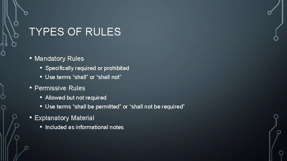 TYPES OF RULES • Mandatory Rules • • Specifically required or prohibited Use terms TYPES OF RULES • Mandatory Rules • • Specifically required or prohibited Use terms