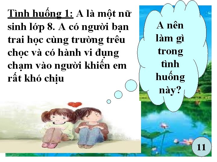 Tình huống 1: A là một nữ sinh lớp 8. A có người bạn