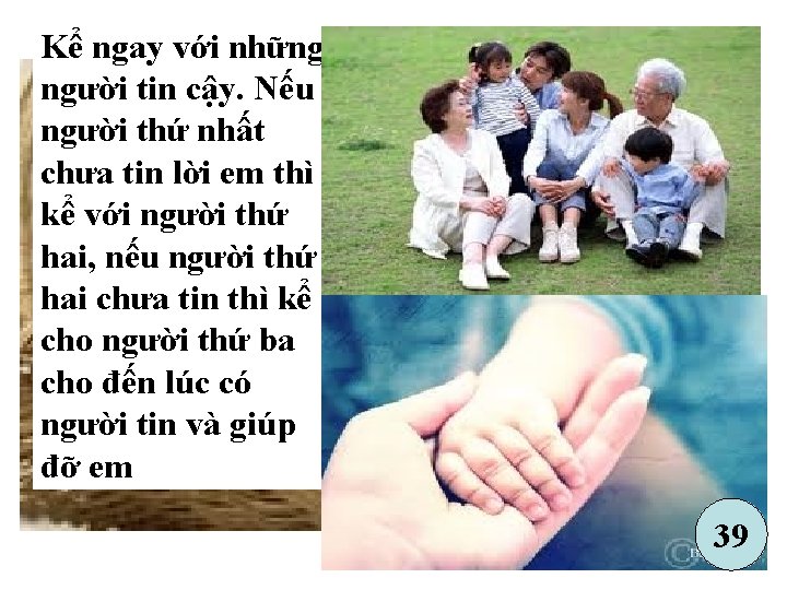 Kể ngay với những người tin cậy. Nếu người thứ nhất chưa tin lời