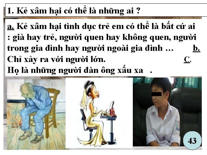 1. Kẻ xâm hại có thể là những ai ? a. Kẻ xâm hại