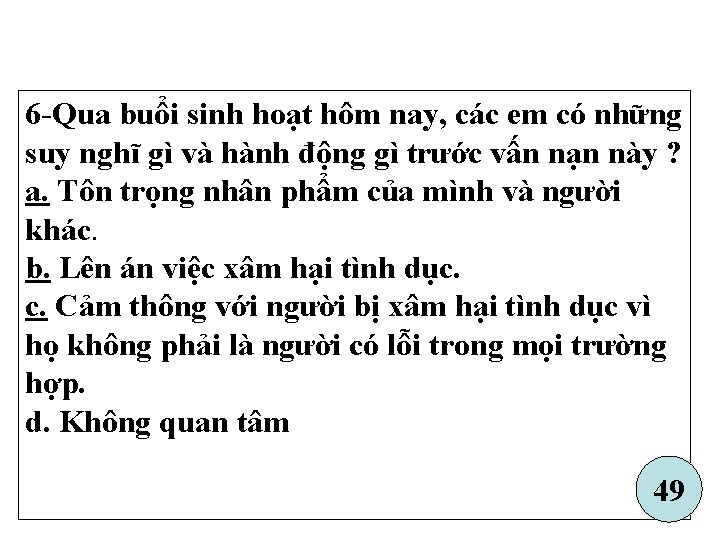 6 -Qua buổi sinh hoạt hôm nay, các em có những suy nghĩ gì