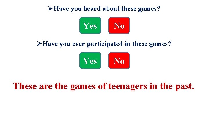  Have you heard about these games? Yes No Have you ever participated in